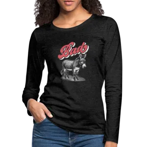 Funny Bad Ass (Donkey) Women's Premium Long Sleeve T-Shirt