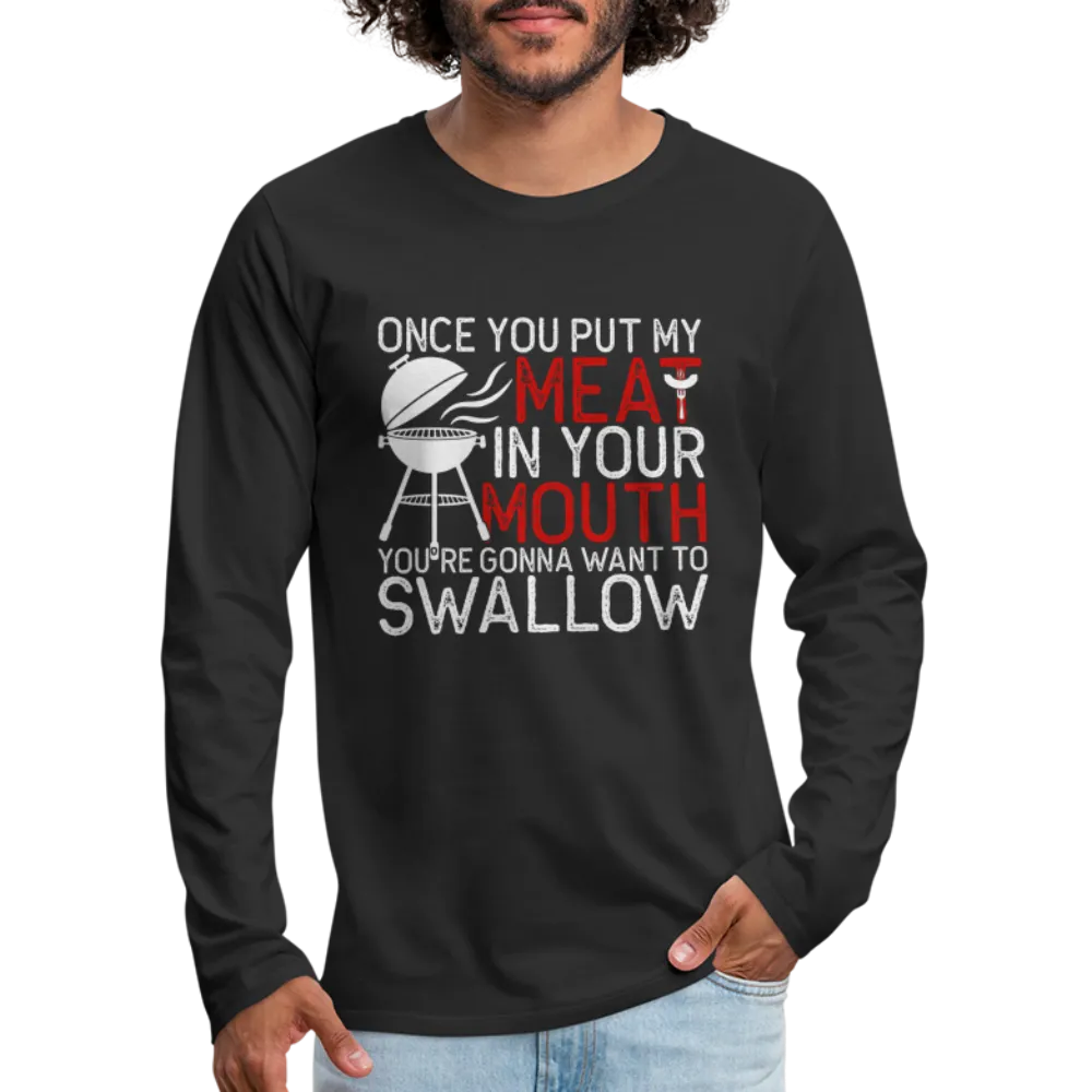 My Meat In Your Mouth (BBQ Humor) Men's Premium Long Sleeve T-Shirt