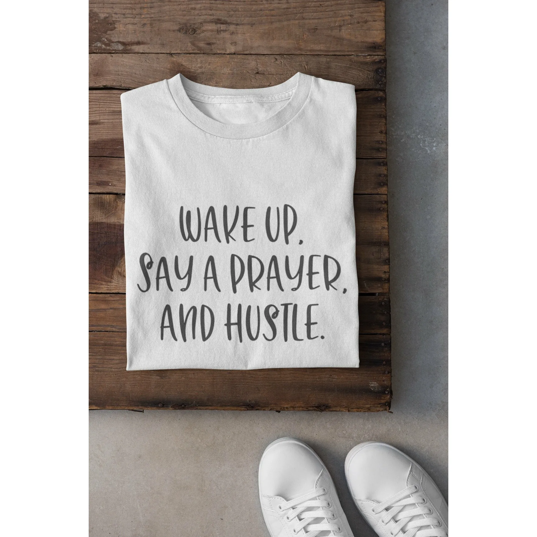 Wake, pray, hustle